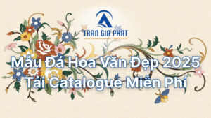 Mẫu Đá Hoa Văn Đẹp 2025